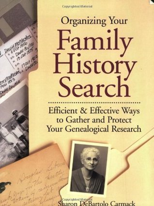 Organizing Your Family History Search: Efficient & Effective Ways to Gather and Protect Your Genealogical Research (Paperback)