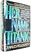 Her Name, Titanic by Charles Pellegrino