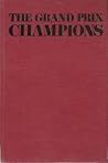 The Grand Prix Champions (A Road & Track Book) The Grand Prix Champions (A Road & Track Book)