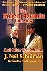 The Robert Heinlein Interview and Other Heinleiniana The Robert Heinlein Interview and Other Heinleiniana