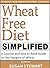 Wheat Free Diet Simplified:...