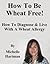 How To Be Wheat Free by Michelle Hartman
