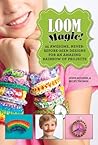 Loom Magic!: 25 A...
