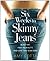 Six Weeks to Skinny Jeans: Blast Fat, Firm Your Butt, and Lose Two Jean Sizes