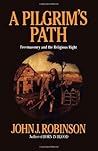 A Pilgrim's Path by John J. Robinson