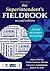 The Superintendent′s Fieldbook: A Guide for Leaders of Learning