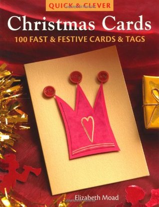Quick & Clever Christmas Cards: 100 Fast And Festive Cards And Tags (Paperback)