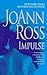 Impulse by JoAnn Ross