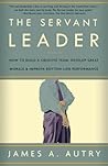The Servant Leader: How to Build a Creative Team, Develop Great Morale, and Improve Bottom-Line Performance The Servant Leader: How to Build a Creative Team, Develop Great Morale, and Improve Bottom-Line Performance