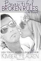 Beautiful Broken Rules Broken 1 By Kimberly Lauren