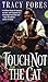 Touch Not the Cat by Tracy Fobes