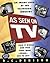 As Seen on Tv/an Inside Look at the Television Industry, How It Works and Who Does What from Eng to Mtv