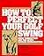 How to Perfect Your Golf Swing by Jimmy Ballard