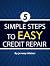 5 Simple Steps To Easy Credit Repair: The Simple to Understand Credit Book and Guide
