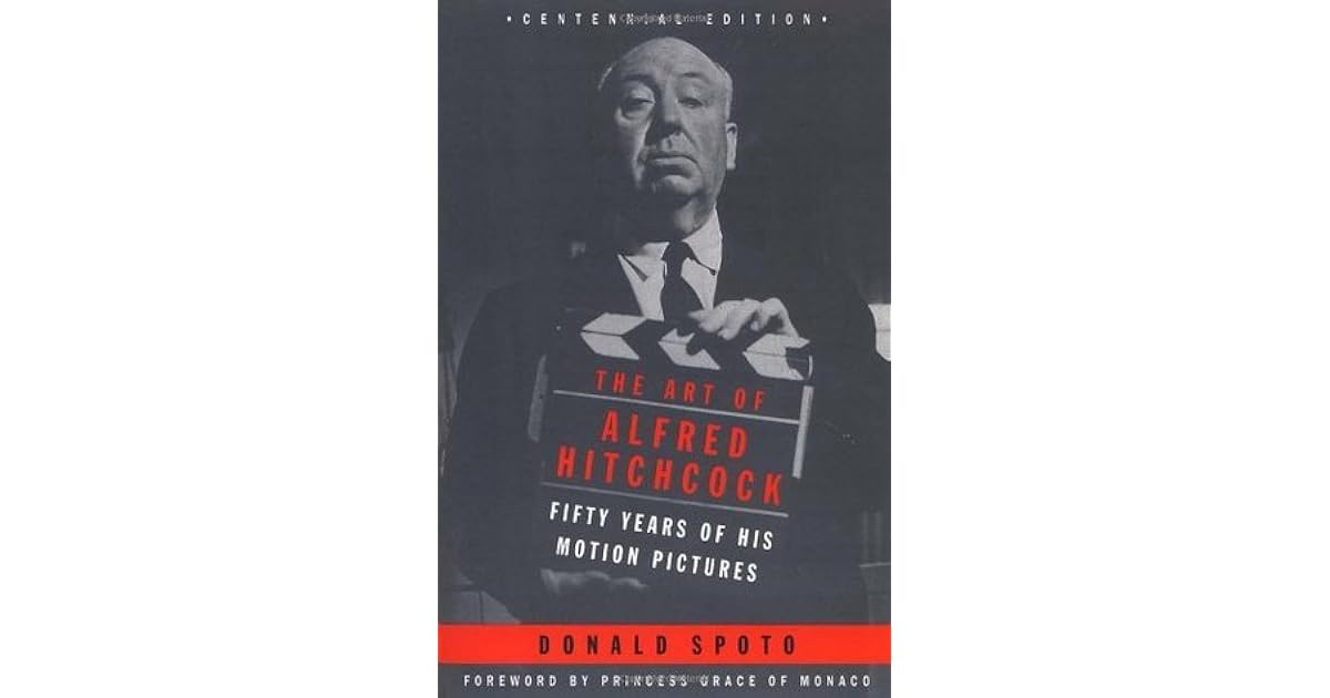The Art Of Alfred Hitchcock Fifty Years Of His Motion Pictures By Donald Spoto