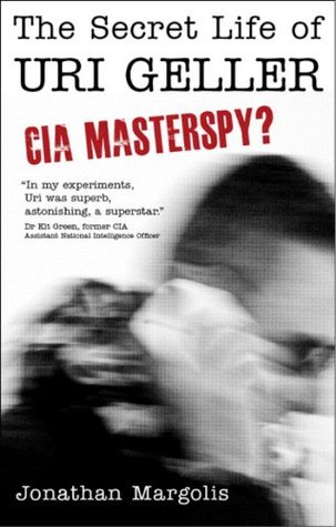 The Secret Life of Uri Geller: CIA Masterspy? (Paperback)