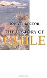The History of Chile (Palgrave Essential Histories Series) The History of Chile (Palgrave Essential Histories Series)