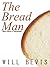 The Bread Man: A Kindness Never Forgotten