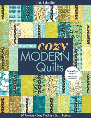 Bright & Bold Cozy Modern Quilts: 20 Projects, Easy Piecing, Stash Busting (Kindle Edition)