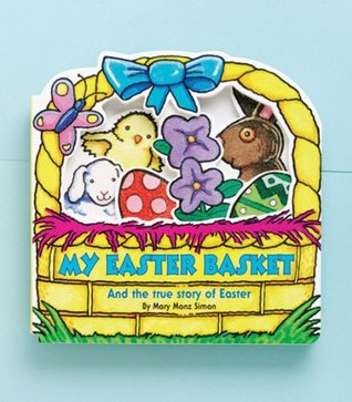 My Easter Basket: And the True Story of Easter (Board Book)