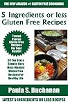Latest Collection of 30 Top Class, Easy, Popular And Mouth-Watering 5 Ingredients or Less Gluten Free Recipes For Your Perfect Health