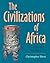 The Civilizations of Africa by Christopher Ehret The Civilizations of Africa by Christopher Ehret