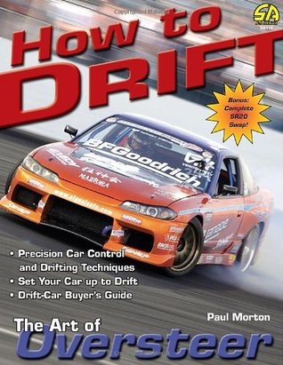 How To Drift The Art Of Oversteer By Paul Morton