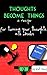 Thoughts Become Things: A recipe for turning your thoughts into ebooks (Self Publishing ebooks Book 1)