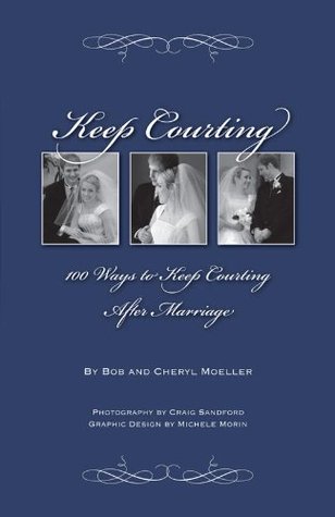 Keep Courting: 100 Ways to Keep Courting After Marriage (Kindle Edition)