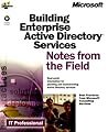 Building Enterprise Active Directory Services: Notes from the Field