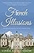 French Illusions: My Story as an American Au Pair in the Loire Valley (Book 1)