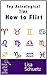 How to Flirt: Top Astrological Tips