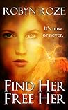 Find Her Free Her by Robyn Roze