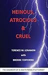 Heinous, Atrocious & Cruel: The Casebook of a Death Penalty Attorney