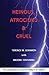 Heinous, Atrocious & Cruel by Terence M. Lenamon