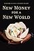 New Money for a New World by Bernard A. Lietaer