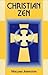 Christian Zen: A Way of Med...