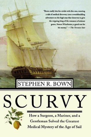 Scurvy: How a Surgeon, a Mariner, and a Gentleman Solved the Greatest Medical Mystery of the Age of Sail (Paperback)