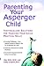 Parenting Your Asperger Child: Individualized Solutions for Teaching Your Child Practical Skills