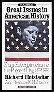 Great Issues in American History, Vol 3: From Reconstruction to the Present Day 1864-1981