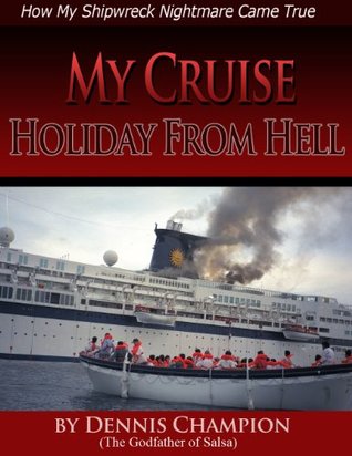 MY CRUISE HOLIDAY FROM HELL- How My Shipwreck Nightmare Came True (Kindle Edition)