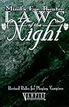 Laws of the Night: Revised Rules for Playing Vampires (Mind's Eye Theatre: Vampire- The Masquerade) Laws of the Night: Revised Rules for Playing Vampires (Mind's Eye Theatre: Vampire- The Masquerade)