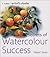 Secrets of Watercolour Success (Collins Artist's Studio)