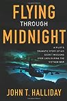 Flying Through Midnight: A Pilot's Dramatic Story of His Secret Missions Over Laos During the Vietnam War