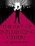 The Art of Influencing Others