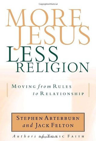 More Jesus, Less Religion: Moving from Rules to Relationship (Paperback)