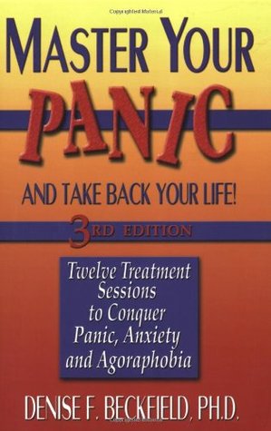 Master Your Panic: Twelve Treatment Sessions to Conquer Panic, Anxiety & Agoraphobia (Master Your Panic & Take Back Your Life)