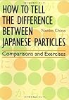 How to Tell the Difference between Japanese Particles: Comparisons and Exercises