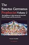 The Sanctus Germanus Prophecies, Vol. 2: The Lightbearer's Role During the Post-2012 Earth Changes and Reconstruction