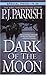 Dark Of The Moon by P.J. Parrish